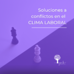 Soluciones a conflictos en el Clima Laboral